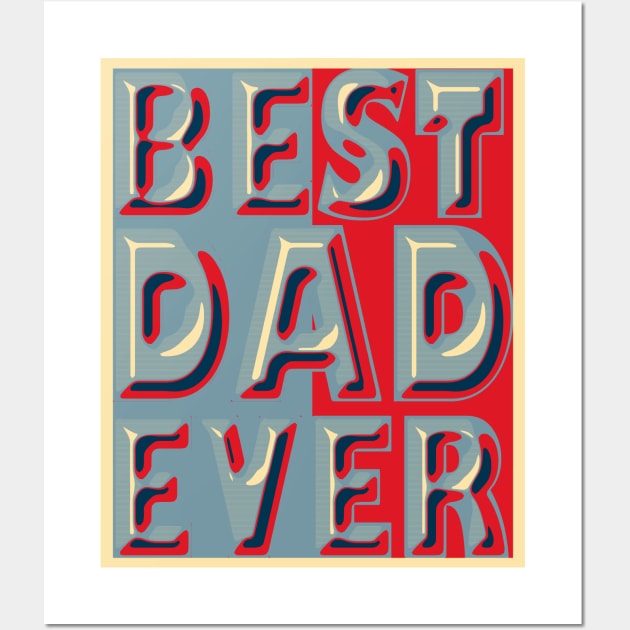 Best Dad Ever Wall Art by TaylorDavidDesigns